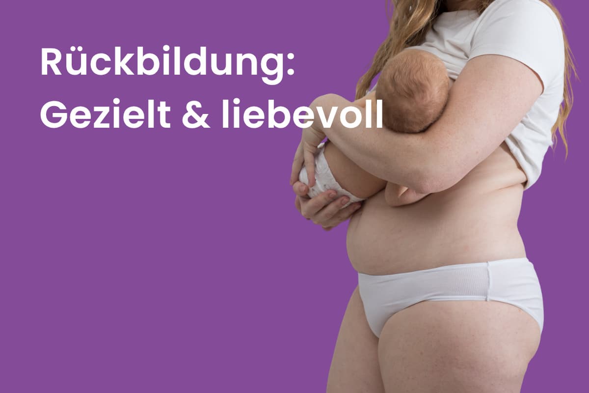 Rückbildung: Gezielt & liebevoll